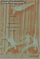 Social Choreography : Ideology as Performance in Dance and Everyday Movement (Post-Contemporary Interventions) артикул 1130a.