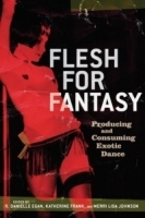 Flesh for Fantasy : Producing and Consuming Exotic Dance артикул 1140a.